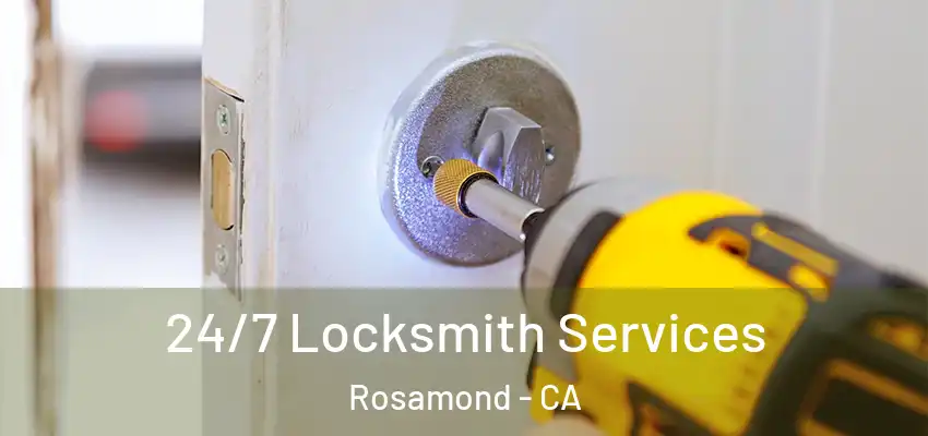 24/7 Locksmith Services Rosamond - CA