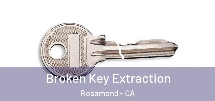  Broken Key Extraction Rosamond - CA