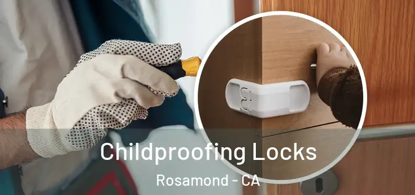  Childproofing Locks Rosamond - CA