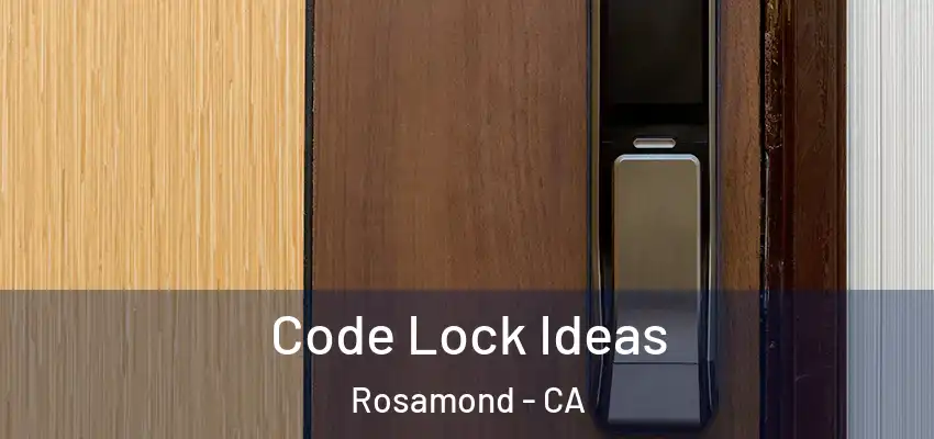  Code Lock Ideas Rosamond - CA