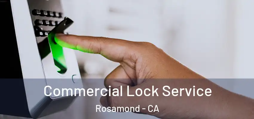Commercial Lock Service Rosamond - CA