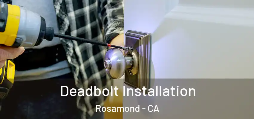  Deadbolt Installation Rosamond - CA