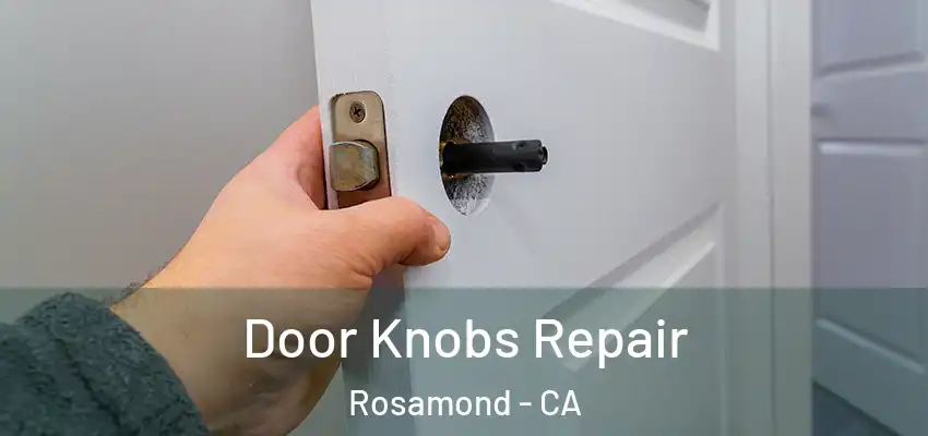 Door Knobs Repair Rosamond - CA