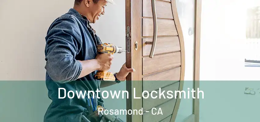  Downtown Locksmith Rosamond - CA