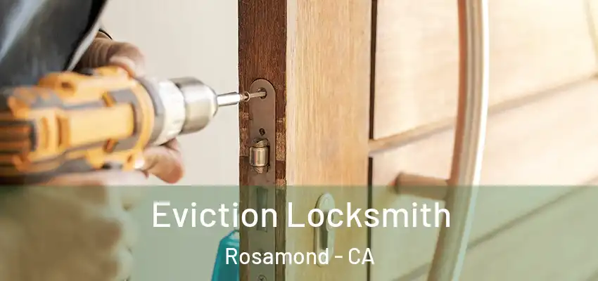  Eviction Locksmith Rosamond - CA