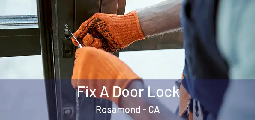 Fix A Door Lock Rosamond - CA