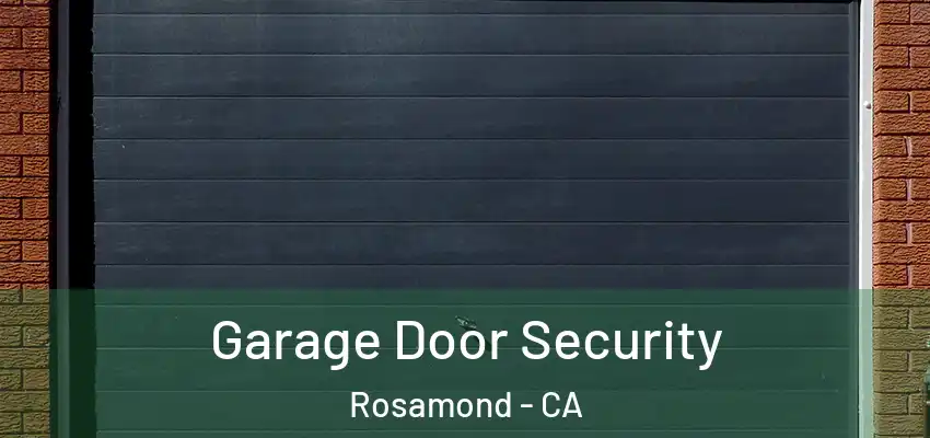  Garage Door Security Rosamond - CA