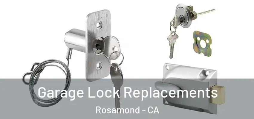 Garage Lock Replacements Rosamond - CA