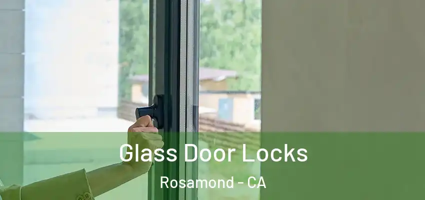  Glass Door Locks Rosamond - CA