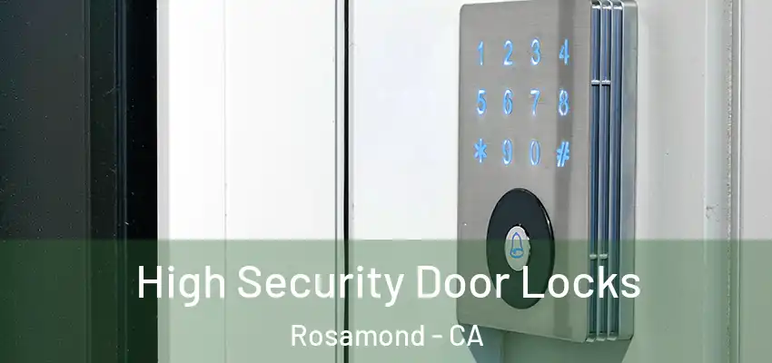  High Security Door Locks Rosamond - CA