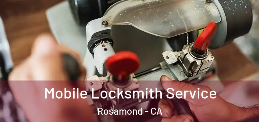 Mobile Locksmith Service Rosamond - CA