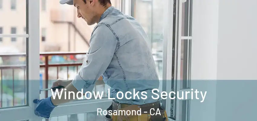  Window Locks Security Rosamond - CA